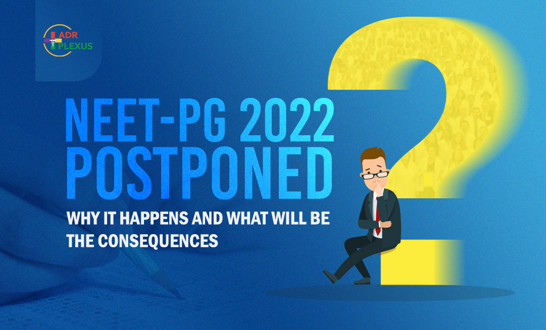 NEET-PG 2022 Postponed: Why It Happens and What Will Be The Consequences